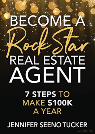 Become a Rock Star Real Estate Agent: 7 Steps to Make $100k a Year - Jennifer Seeno Tucker [KSIĄŻKA]