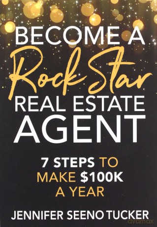 Become a Rock Star Real Estate Agent: 7 Steps to Make $100k a Year - Jennifer Seeno Tucker [KSIĄŻKA]
