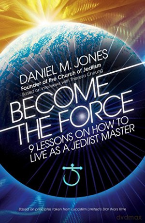 Become the Force: 9 Lessons on How to Live as a Jediist Master (For Everyone Who Loves Star Wars) - Daniel M. Jones [KSIĄŻKA]