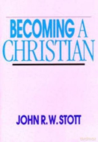 Becoming A Christian - The Rev J R W Stott [KSIĄŻKA]