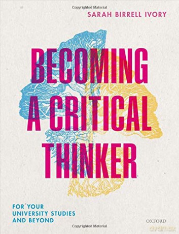 Becoming a Critical Thinker: For your university studies and beyond - Sarah Birrell Ivory [KSIĄŻKA]