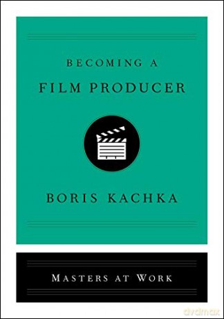 Becoming a Film Producer (Masters at Work) - Boris Kachka [KSIĄŻKA]
