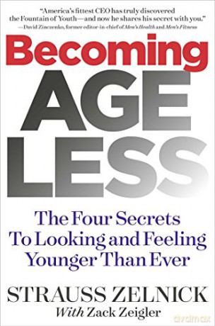 Becoming Ageless: The Four Secrets to Looking and Feeling Younger Than Ever - Strauss Zelnick [KSIĄŻKA]