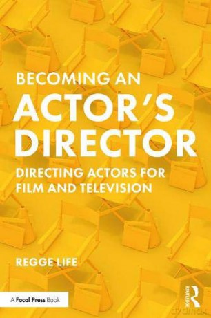 Becoming an Actor's Director: Directing Actors for Film and Television - Regge Life [KSIĄŻKA]