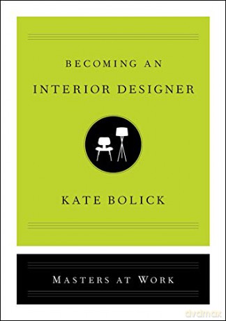 Becoming an Interior Designer (Masters at Work) - Kate Bolick [KSIĄŻKA]