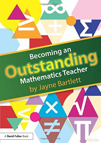 Becoming an Outstanding Mathematics Teacher (Becoming an Outstanding Teacher) - Jayne Bartlett [KSIĄŻKA]