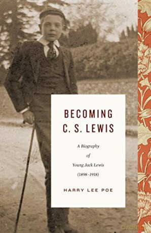 Becoming C. S. Lewis, Volume 1: A Biography of Young Jack Lewis - Harry Lee Poe [KSIĄŻKA]