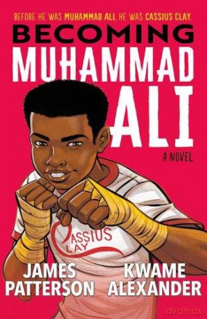 Becoming Muhammad Ali - James Patterson and Kwame Alexander [KSIĄŻKA]
