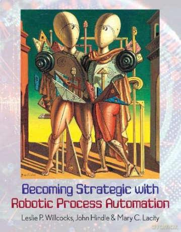 Becoming Strategic with Robotic Process Automation - Leslie P. Willcocks [KSIĄŻKA]