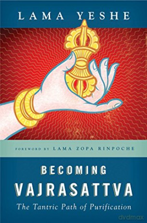 Becoming Vajrasattva: The Tantric Path of Purification - Lama Yeshe [KSIĄŻKA]
