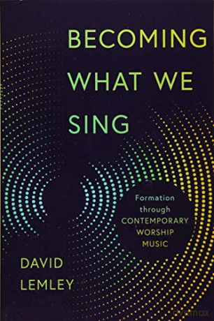 Becoming What We Sing: Formation Through Contemporary Worship Music (Calvin Institute of Christian Worship Liturgical Studies) - David Lemley [KSIĄŻKA]