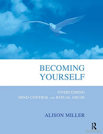 Becoming Yourself: Overcoming Mind Control and Ritual Abuse - Alison Miller [KSIĄŻKA]