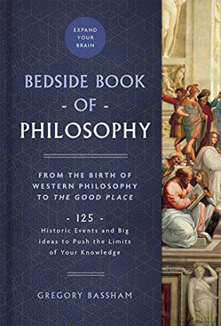 Bedside Book of Philosophy: From the Birth of Western Philosophy to The Good Place: 125 Historic Events and Big Ideas to Push the Limits of Your Knowledge (Bedside Books) - Gregory Bassham [KSIĄŻKA]