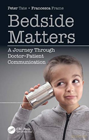 Bedside Matters: A Journey Through Doctor Patient Communication - Peter Tate [KSIĄŻKA]