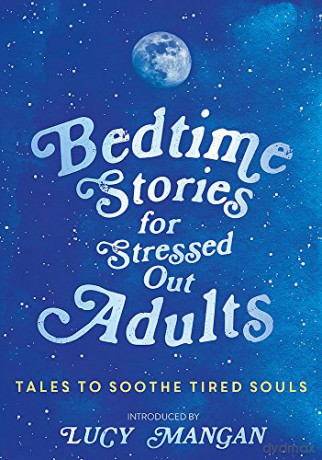 Bedtime Stories for Stressed Out Adults [KSIĄŻKA]