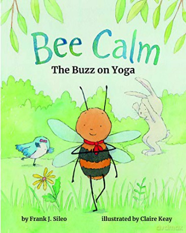 Bee Calm: The Buzz on Yoga [KSIĄŻKA]