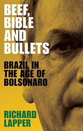 Beef, bible and bullets: Brazil in the age of Bolsonaro - Richard Lapper [KSIĄŻKA]