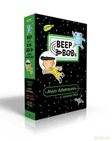 Beep and Bob's Astro Adventures: Too Much Space!; Party Crashers; Take Us to Your Sugar; Double Trouble - Jonathan Roth [KSIĄŻKA]