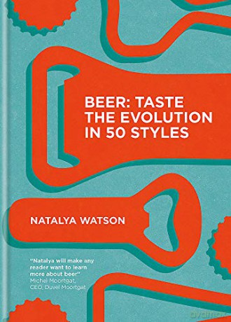 Beer: Taste the Evolution in 50 Styles - Natalya Watson [KSIĄŻKA]