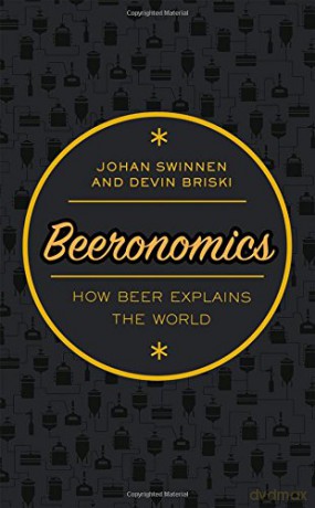 Beeronomics: How Beer Explains the World - Johan Swinnen [KSIĄŻKA]