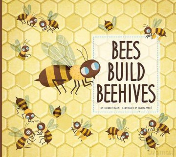 Bees Build Beehives (Animal Builders) - Elizabeth Raum [KSIĄŻKA]