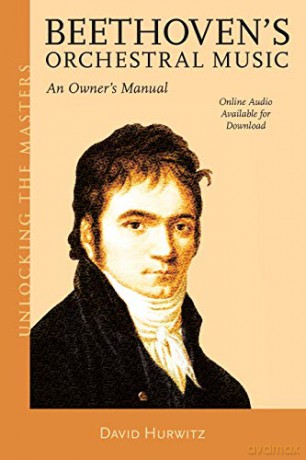 Beethoven's Orchestral Music: An Owner's Manual (Unlocking the Masters): 33 - David Hurwitz [KSIĄŻKA]