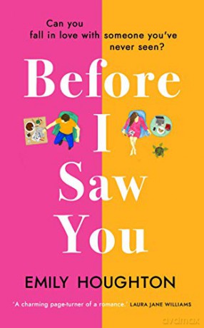Before I Saw You: A joyful read asking 'can you fall in love with someone you've never seen' - Emily Houghton [KSIĄŻKA]