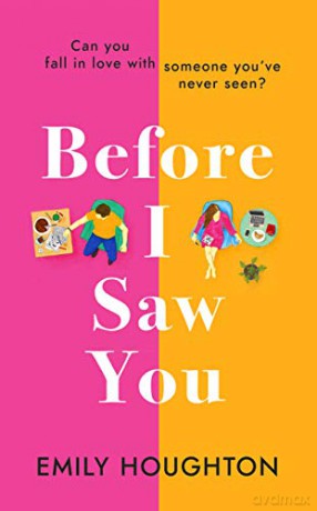 Before I Saw You: A joyful read asking 'can you fall in love with someone you've never seen' - Emily Houghton [KSIĄŻKA]