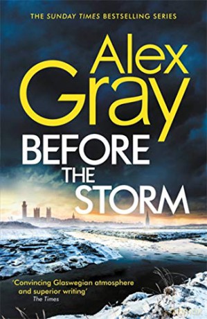 Before the Storm: The thrilling new instalment of the Sunday Times bestselling series (DSI William Lorimer) - Alex Gray [KSIĄŻKA]