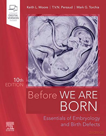 Before We Are Born: Essentials of Embryology and Birth Defects - Keith L. Moore BA MSc PhD DSc FIAC FRSM FAAA [KSIĄŻKA]