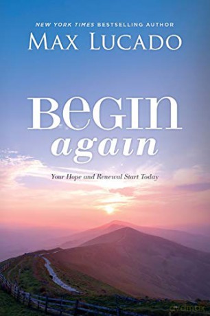Begin Again: Your Hope and Renewal Start Today - Max Lucado [KSIĄŻKA]