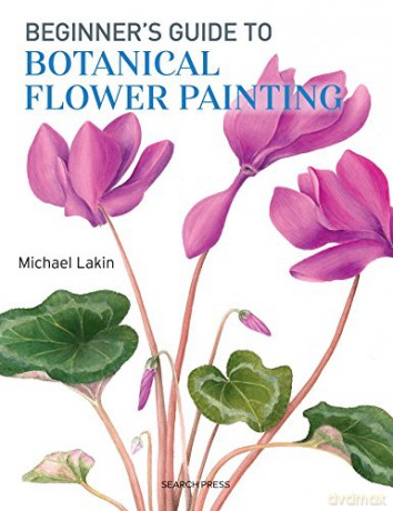 Beginner's Guide to Botanical Flower Painting - Michael Lakin [KSIĄŻKA]