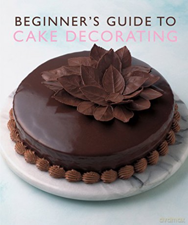 Beginner's Guide to Cake Decorating (Murdoch Books) [KSIĄŻKA]