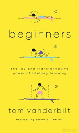 Beginners: The Power and Pleasure of Lifelong Learning - Tom Vanderbilt [KSIĄŻKA]
