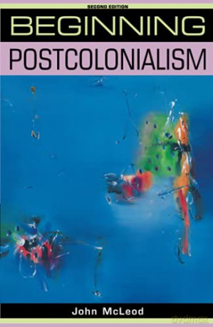 Beginning postcolonialism: Second edition (Beginnings) - John McLeod [KSIĄŻKA]