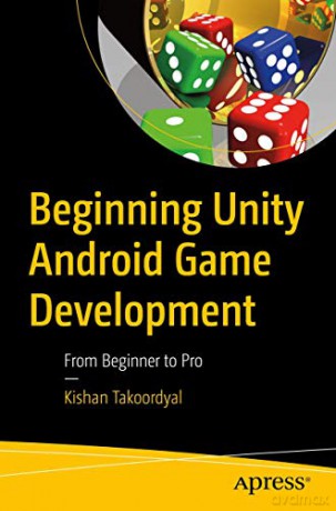 Beginning Unity Android Game Development: From Beginner to Pro - Kishan Takoordyal [KSIĄŻKA]