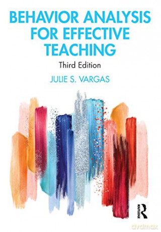 Behavior Analysis for Effective Teaching - Julie Vargas [KSIĄŻKA]