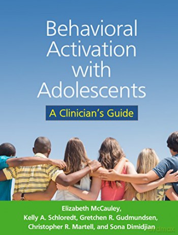 Behavioral Activation with Adolescents: A Clinician's Guide - Elizabeth McCauley [KSIĄŻKA]