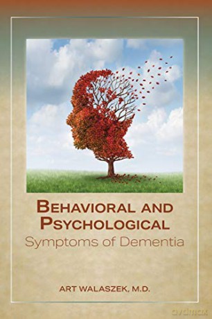 Behavioral and Psychological Symptoms of Dementia - Art Walaszek MD [KSIĄŻKA]