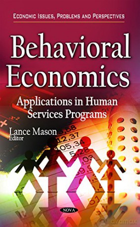 BEHAVIORAL ECONOMICS: Applications in Human Services Programs (Economic Issues, Problems and Perspectives) - Lance Mason [KSIĄŻKA]