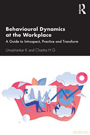 Behavioural Dynamics at the Workplace: A Guide to Introspect, Practice and Transform - Umashankar K [KSIĄŻKA]