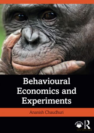 Behavioural Economics and Experiments - Ananish Chaudhuri [KSIĄŻKA]