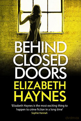 Behind Closed Doors (Detective Inspector Louisa Smith) - Elizabeth Haynes [KSIĄŻKA]