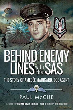 Behind Enemy Lines With the SAS: The Story of Amedee Maingard, SOE Agent - Paul McCue [KSIĄŻKA]