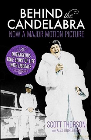 Behind the Candelabra: My Life With Liberace - Scott Thorson [KSIĄŻKA]