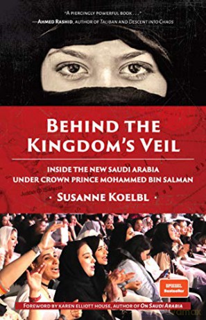 Behind the Kingdom's Veil: Inside the New Saudi Arabia Under Crown Prince Mohammed bin Salman (Middle East History and Travel) - Susanne Koelbl [KSIĄŻKA]