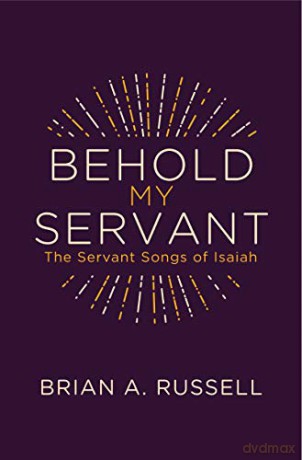 Behold My Servant: The Servant Songs of Isaiah (Grace Publications) - Brian A. Russell [KSIĄŻKA]