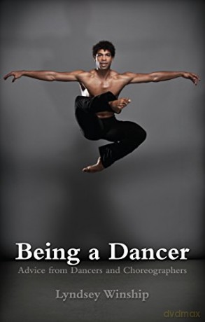 Being A Dancer: Advice from Dancers and Choreographers - Lyndsey Winship [KSIĄŻKA]