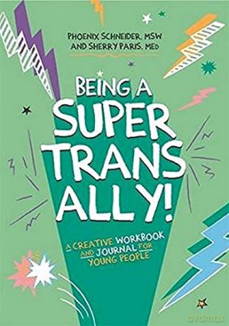 Being a Super Trans Ally!: A Creative Workbook and Journal for Young People - Phoenix Schneider [KSIĄŻKA]