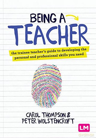 Being a Teacher: The trainee teacher's guide to developing the personal and professional skills you need - Carol Thompson [KSIĄŻKA]